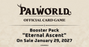[Palworld OFFICIAL CARD GAME] BP03 Eternal Ascent - Booster Box